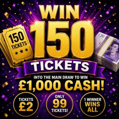 Win 150 Tickets into the £1,000 Competition